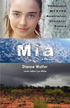 Mia: Through My Eyes - Australian Disaster Zones by Dianne Wolfer & Lyn White & \N