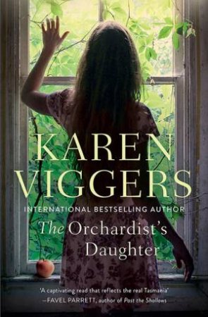 The Orchardist's Daughter by Karen Viggers