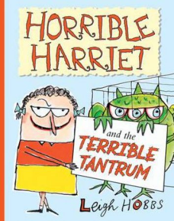 Horrible Harriet And The Terrible Tantrum by Leigh Hobbs