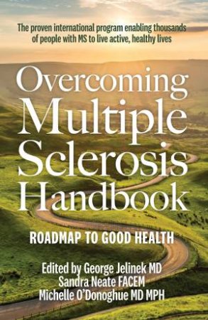 Overcoming Multiple Sclerosis Handbook by George Jelinek & Sandra Neate & Michelle O'Donoghue