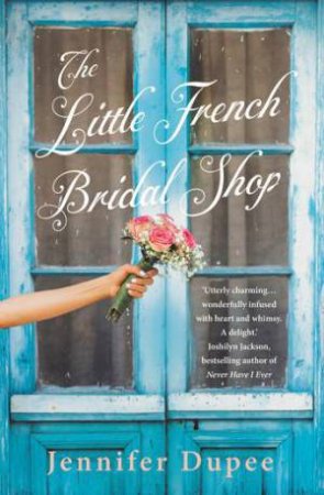 The Little French Bridal Shop by Jennifer Dupee