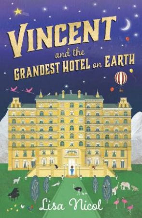 Vincent And The Grandest Hotel On Earth by Lisa Nicol