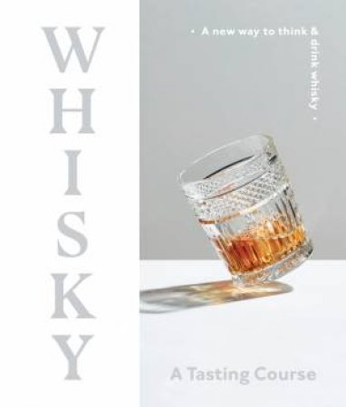 Whisky: A Tasting Course by Various