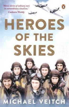 Heroes Of The Skies by Michael Veitch