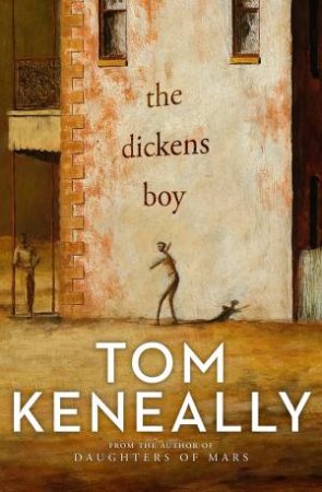 The Dickens Boy by Tom Keneally