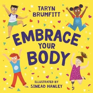 Embrace Your Body by Taryn Brumfitt & Sinead Hanley