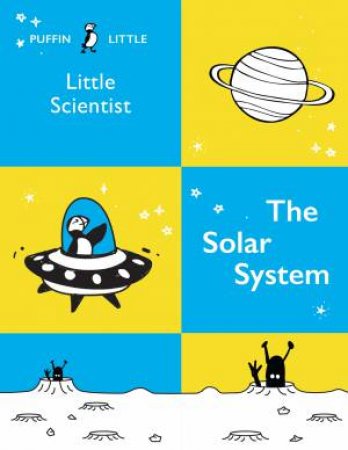 Puffin Little Scientist: The Solar System by Penguin Random House Australia