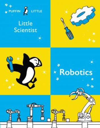 Puffin Little Scientist: Robotics by Various