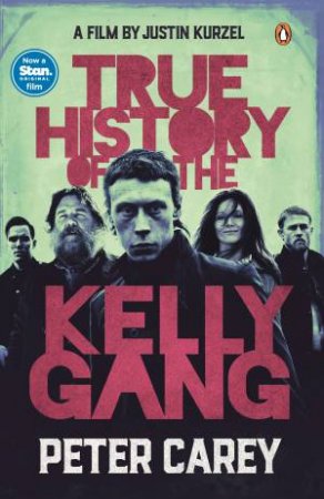 True History Of The Kelly Gang (TV Tie In) by Peter Carey