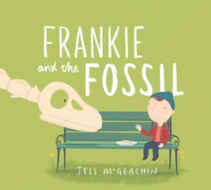 Frankie And The Fossil by Jess McGeachin