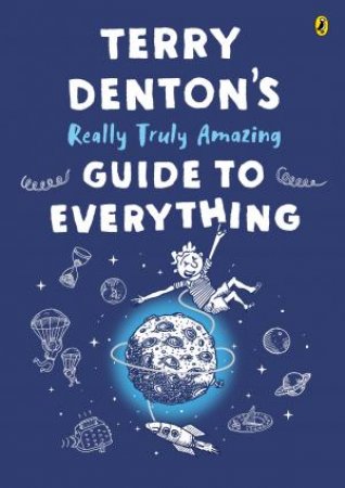 Terry Denton's Really Truly Amazing Guide To Everything by Terry Denton