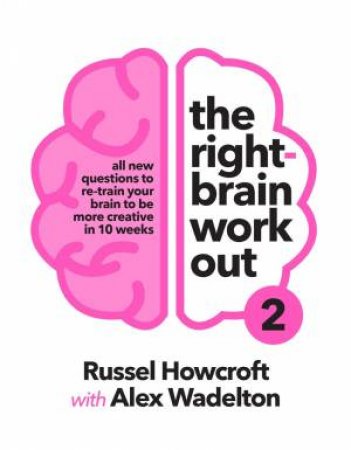 The Right-Brain Workout 2 by Russel Howcroft & Alex Wadelton