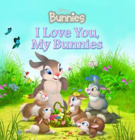 Disney Bunnies: I Love You, My Bunnies by Various