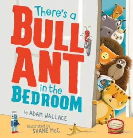 There's A Bull Ant In The Bedroom by Adam Wallace & Shane McGowan