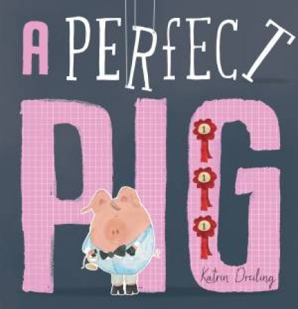 A Perfect Pig by Katrin Dreiling