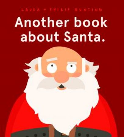 Another Book About Santa. by Laura Bunting & Philip Bunting