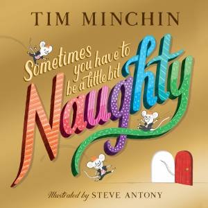 Sometimes You Have To Be A Little Bit Naughty by Tim Minchin & Steve Antony