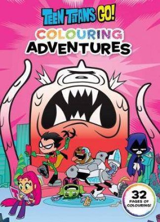 Teen Titans Go!: Colouring Adventures by Various