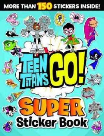 Teen Titans Go!: Super Sticker Book by Various