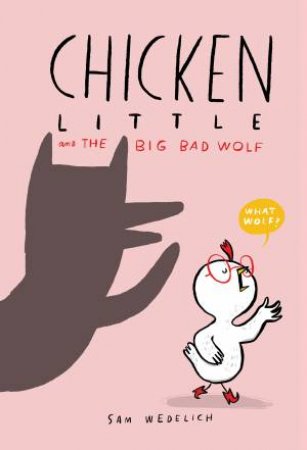 Chicken Little And The Big Bad Wolf by Sam Wedelich