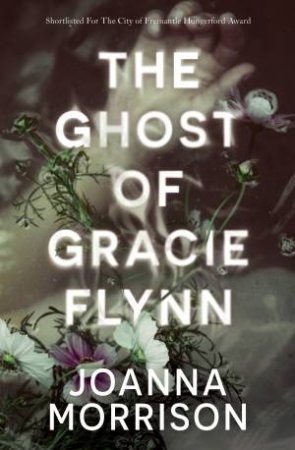 The Ghost Of Gracie Flynn by Joanna Morrison