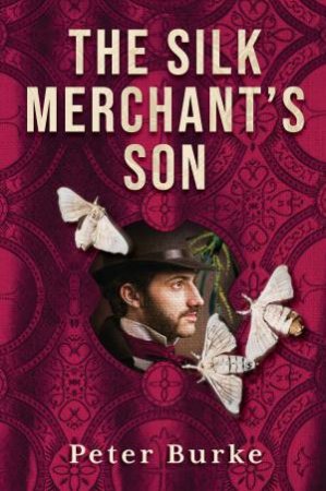 The Silk Merchant's Son by Peter Burke