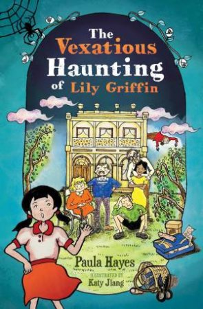 The Vexatious Haunting Of Lily Griffin by Paula Hayes