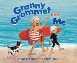 Granny Grommet and Me by Dianne Wolfer & Karen Blair