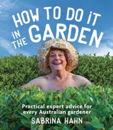 How to Do It in the Garden by Sabrina Hahn