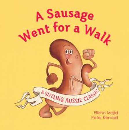 A Sausage Went For a Walk by Elisha Majid & Peter Kendall