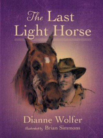 The Last Light Horse by Dianne Wolfer & Brian Simmonds