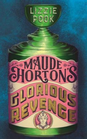 Maude Horton's Glorious Revenge by Lizzie Pook