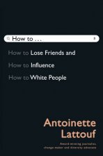 How To Lose Friends And Influence White People