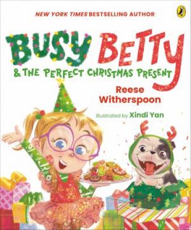 Busy Betty & The Perfect Christmas Present by Reese Witherspoon & Xindi Yan