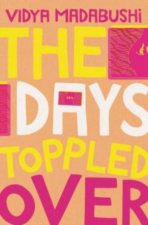 The Days Toppled Over by Vidya Madabushi