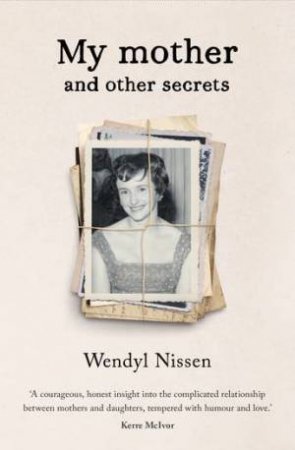 My Mother And Other Secrets by Wendyl Nissen