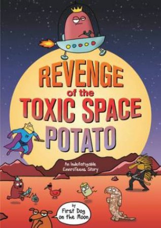 Revenge of the Toxic Space Potato by First Dog on the Moon