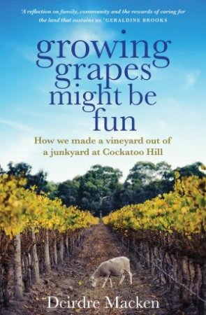 Growing Grapes Might Be Fun by Deirdre Macken