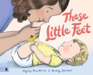 These Little Feet by Hayley Rawsthorne & Briony Stewart