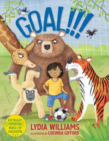 Goal!!! by Lydia Williams & Lucinda Gifford