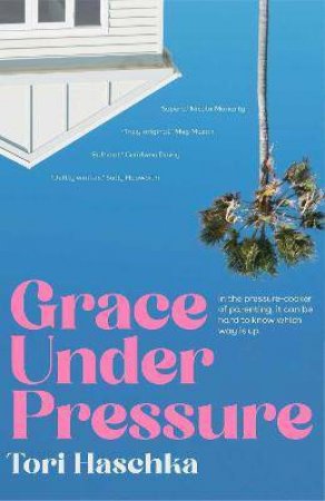 Grace Under Pressure by Tori Haschka