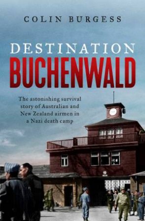 Destination Buchenwald by Colin Burgess