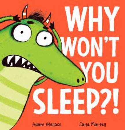 Why Won't You Sleep?! by Adam Wallace & Carla Martell