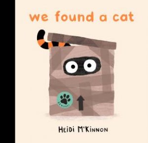 We Found A Cat by Heidi McKinnon