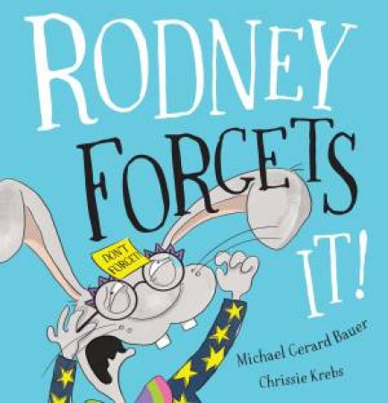 Rodney Forgets It! by Michael,Gerard Bauer & Chrissie Krebs