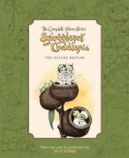 The Complete Adventures of Snugglepot And Cuddlepie The Deluxe Edition May Gibbs