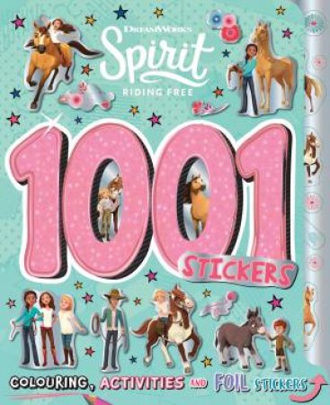 Spirit Riding Free: 1001 Stickers by Various