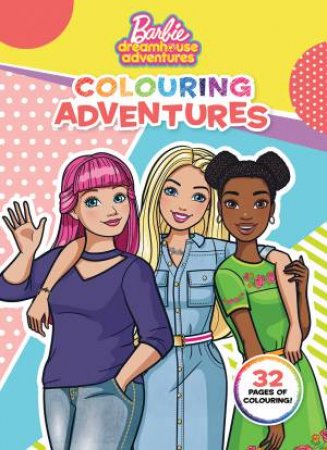 Barbie Dreamhouse Adventures: Colouring Adventures (Mattel) by Various