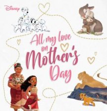 All My Love On Mothers Day Disney