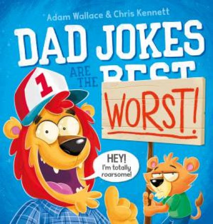 Dad Jokes Are The Worst! by Adam Wallace & Chris Kennett